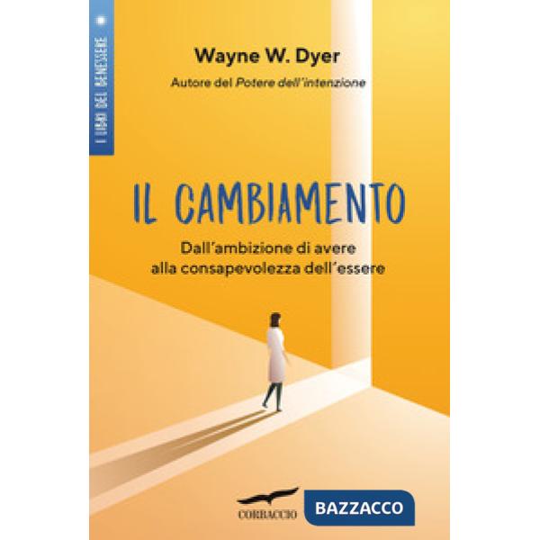 Cambiamento. Dall'ambizione di avere alla consapevolezza dell'essere (Il)