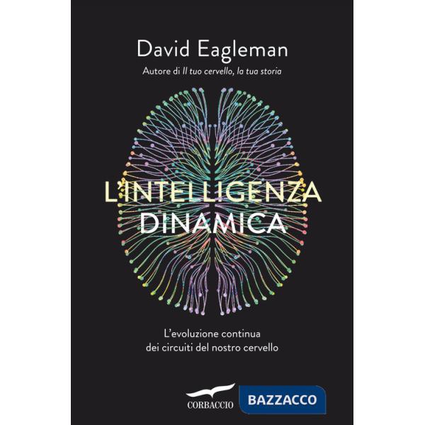 Intelligenza dinamica. L'evoluzione continua dei circuiti del nostro cervello (L')