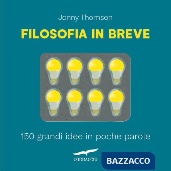 Filosofia in breve. 150 grandi idee in poche parole