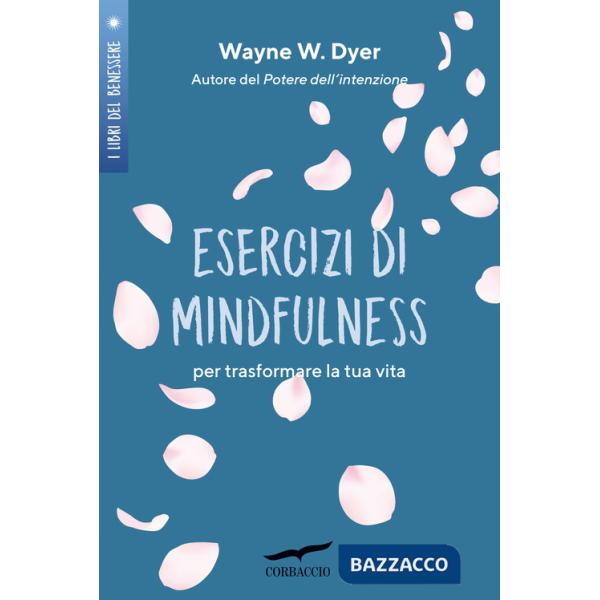 Esercizi di mindfulness. Per trasformare la tua vita