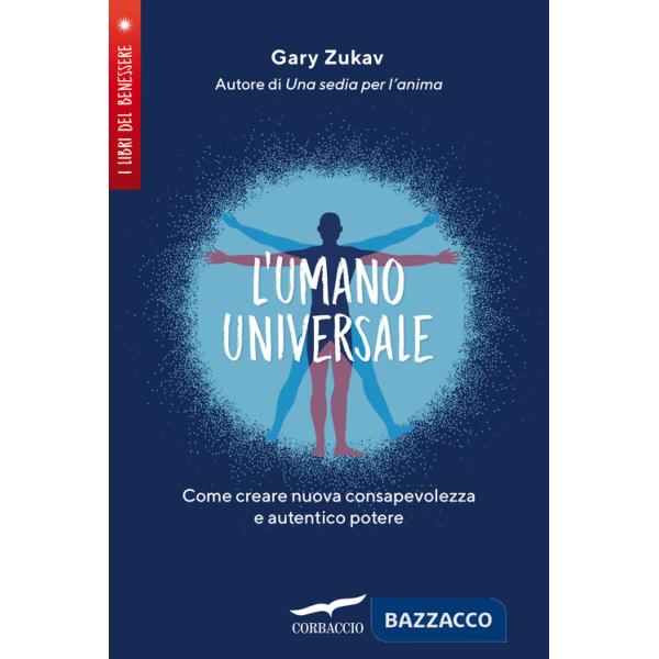 Umano universale. Come creare nuova consapevolezza e autentico potere (L')