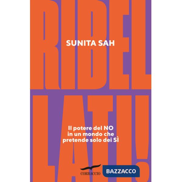 Ribellati! Il potere del no in un mondo che pretende solo dei sì