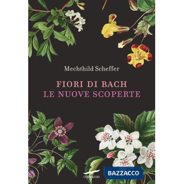 Fiori di Bach. Le nuove scoperte
