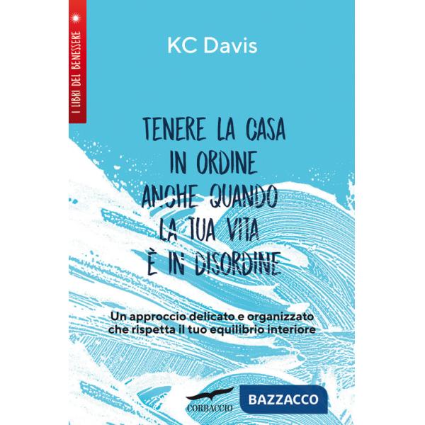 Tenere la casa in ordine anche quando la tua vita è in disordine