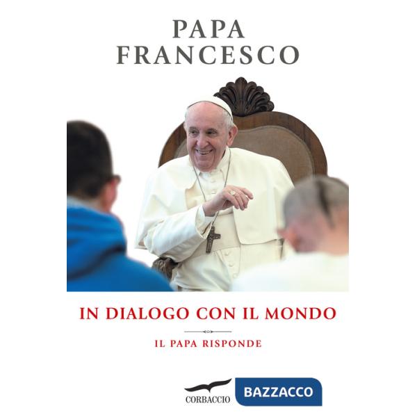 In dialogo con il mondo. Il Papa risponde