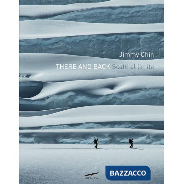There and back. Scatti al limite. Ediz. a colori