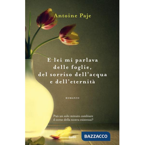 E lei mi parlava delle foglie, del sorriso dell'acqua e dell'eternità