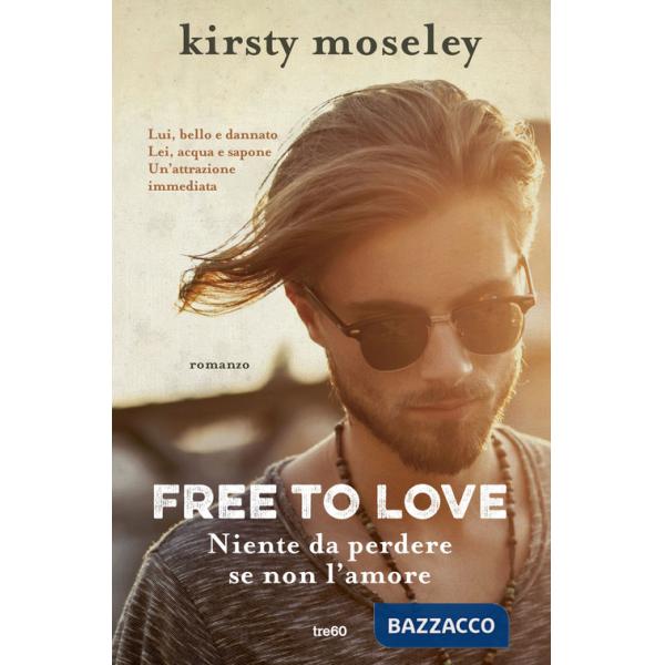 Free to love. Niente da perdere se non l'amore