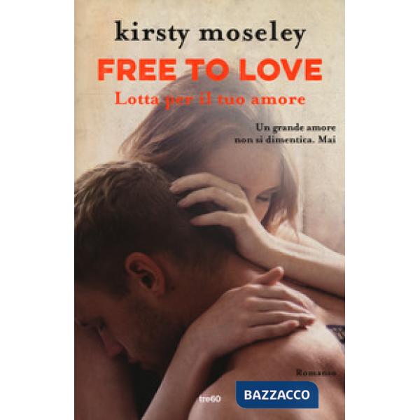 Free to love. Lotta per il tuo amore