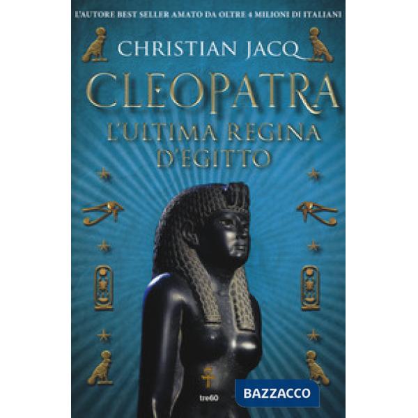 Cleopatra. L'ultima regina d'Egitto