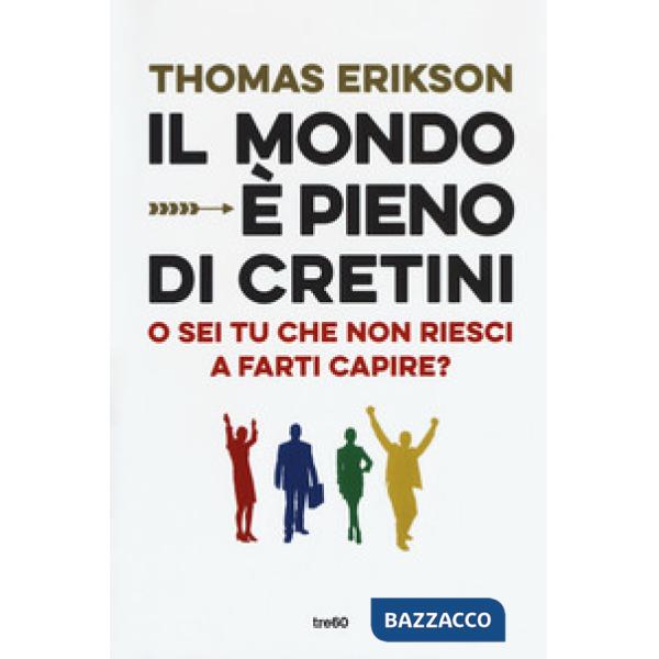 Mondo è pieno di cretini. O sei tu che non riesci a farti capire? (Il)