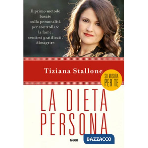 Dieta persona. Il primo metodo basato sulla personalità per controllare la fame, sentirsi gratificati, dimagrire (La)