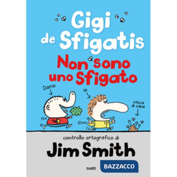 Non sono uno sfigato. Gigi de Sfigatis