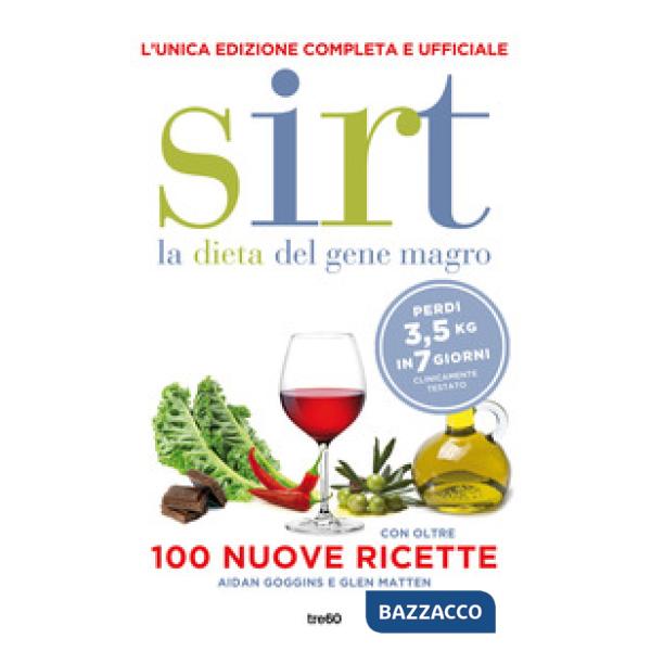 Sirt. La dieta del gene magro. Edizione completa e ufficiale. Con oltre 100 nuove ricette. Nuova ediz.