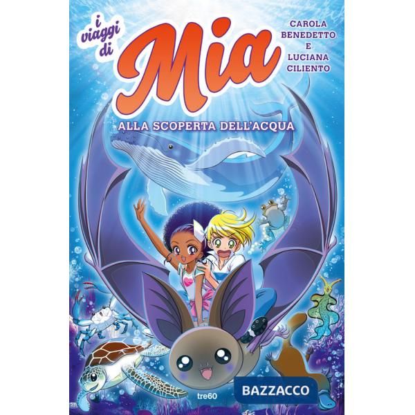 Alla scoperta dell'acqua. I viaggi di Mia. Vol. 2