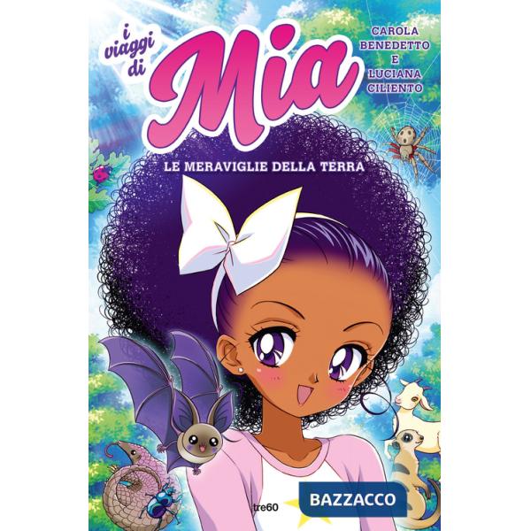 Meraviglie della terra. I viaggi di Mia (Le). Vol. 1