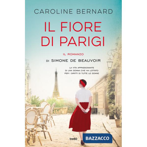 Fiore di Parigi. Il romanzo di Simone de Beauvoir (Il)