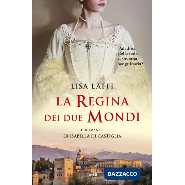Regina dei due mondi. Il romanzo d'Isabella di Castiglia (La)