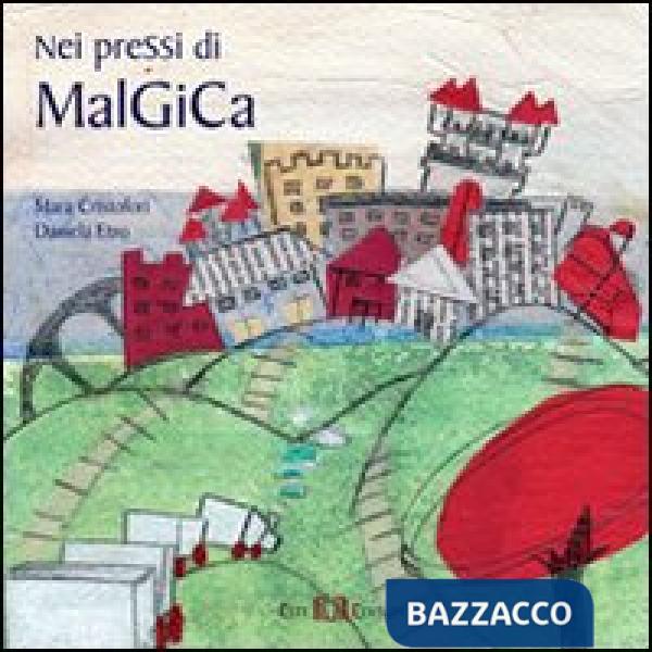 Nei pressi di malGiCa. Ediz. illustrata