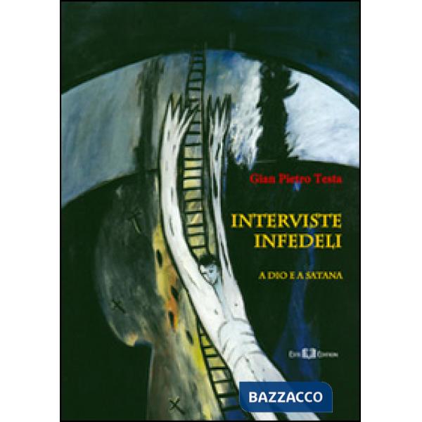 Interviste infedeli. A Dio e a Satana