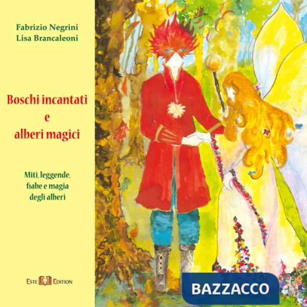 Boschi incantati e alberi magici. Miti, leggende, fiabe e magia degli alberi