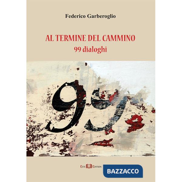 Al termine del cammino. 99 dialoghi