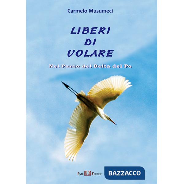 Liberi di volare. Nel parco del Delta del Po