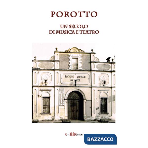Porotto. Un secolo di musica e teatro