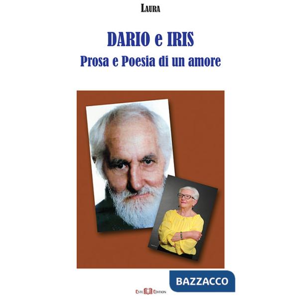 Dario e Iris. Prosa e poesia di un amore. Nuova ediz.