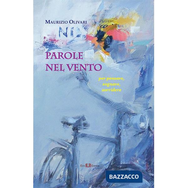 Parole nel vento. Per pensare, sognare, sorridere