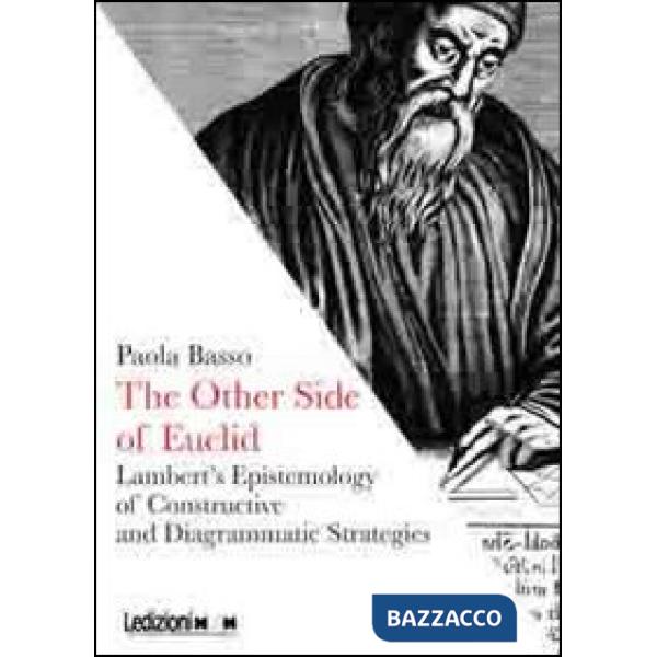 Other side of Euclid. Lambert's epistemology of constructive and diagrammatic strategies (The)