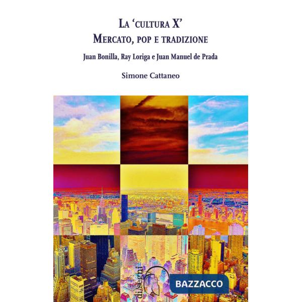 «cultura X». Mercato, pop e tradizione. Juan Bonilla, Ray Loriga e Juan Manuel de Prada (La)