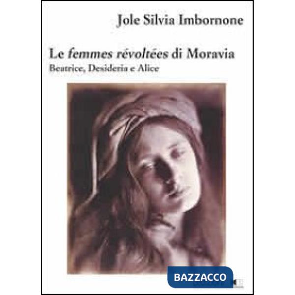 Femmes révoltées di Moravia. Beatrice, Desideria e Alice (Le)