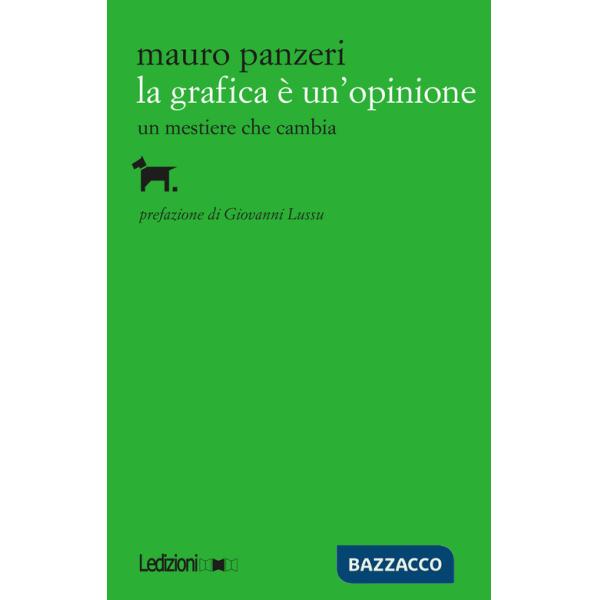 Grafica è un'opinione. Un mestiere che cambia. Ediz. illustrata (La)