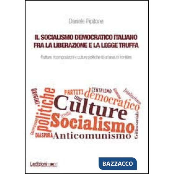 Socialismo democratico italiano fra la liberazione e la legge truffa. Fratture, 
