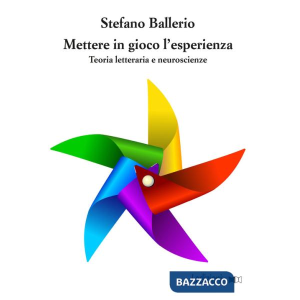 Mettere in gioco l'esperienza. Teoria letteraria e neuroscienze