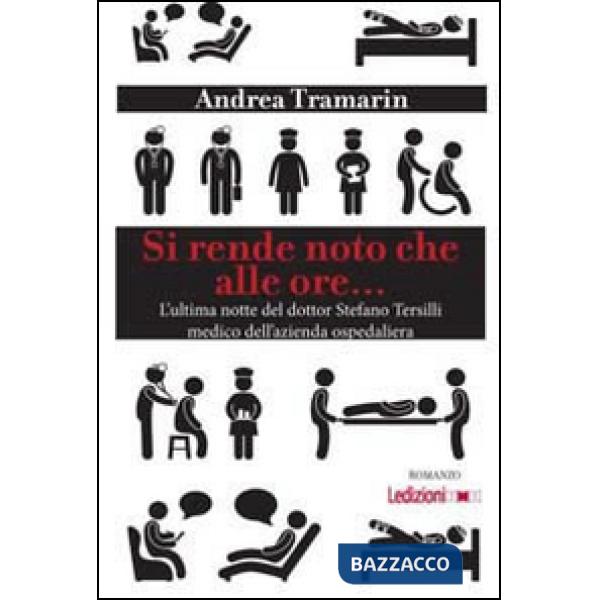 Si rende noto che alle ore... L'ultima notte del dottor Stefano Tersilli medico dell'azienda ospedaliera