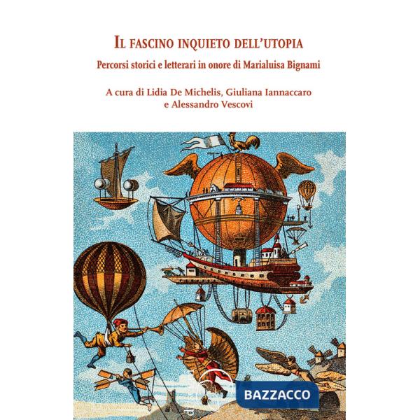 Fascino inquieto dell'utopia. Percorsi storici e letterari in onore di Marialuis