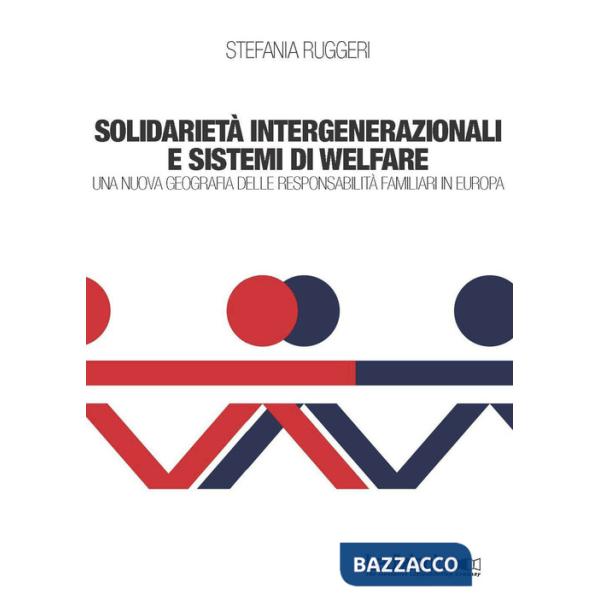 Solidarietà integenerazionali e sistemi di Welfare. Una nuova geografia delle re