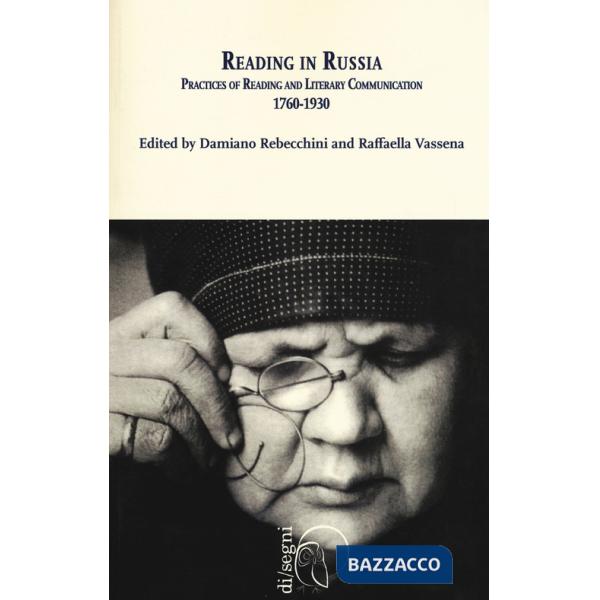 Reading in Russia. Practices of reading and literary communication 1760-1930