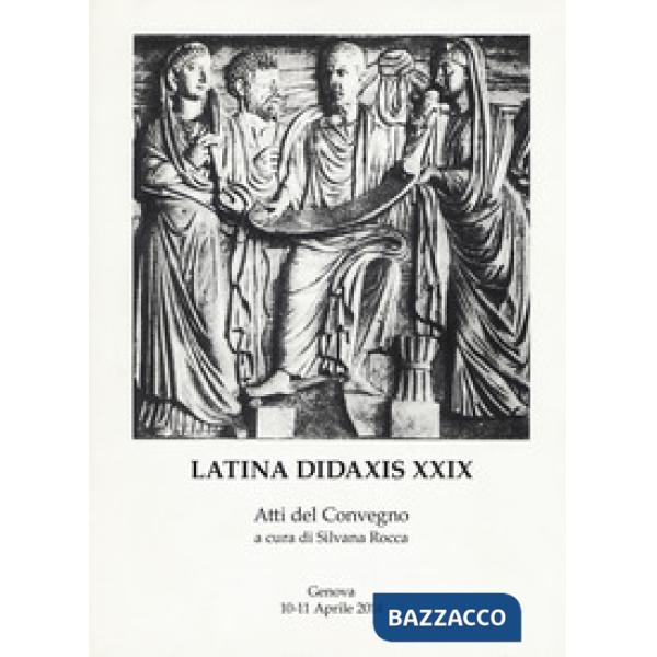 Latina didaxis. Atti del Convegno. Vol. 29: Traduzione come competenza disciplinare: il ruolo del latino