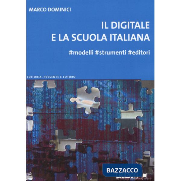 Digitale e la scuola italiana. Modelli strumenti editori (Il)