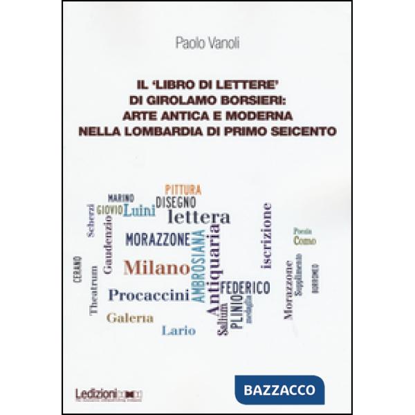 «libro di lettere» di Girolamo Borsieri: arte antica e moderna nella Lombardia d