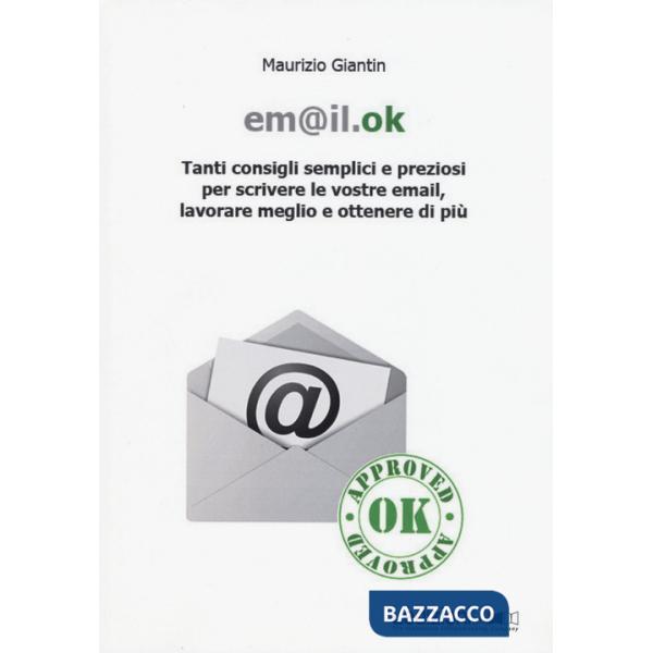 Em@il.ok. Tanti consigli semplici e preziosi per scrivere le vostre email, lavor