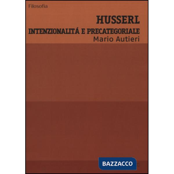 Husserl. Intenzionalità e precategoriale