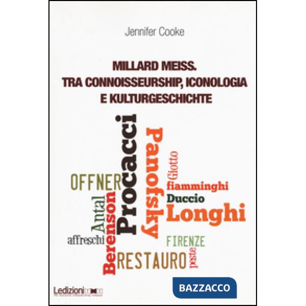 Millard Meiss. Tra connoisseurship, iconologia e Kulturgeschichte