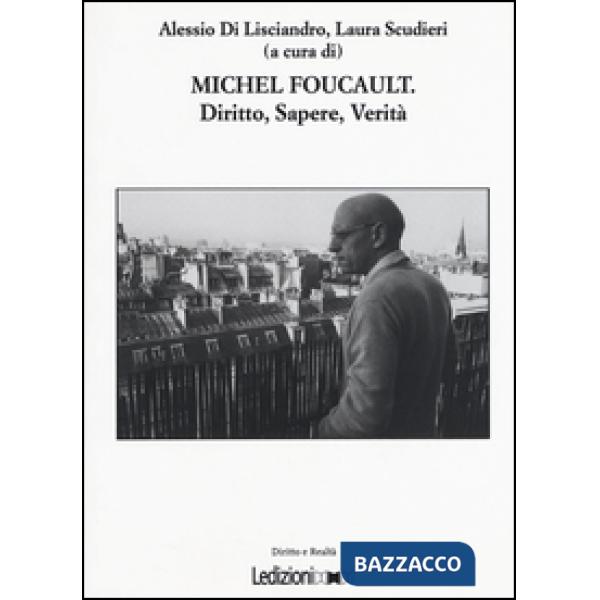 Michel Foucault. Diritto, sapere, verità