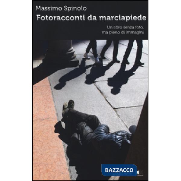 Fotoracconti da marciapiede. Un libro senza foto, ma pieno di immagini