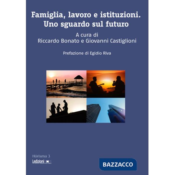 Famiglia, lavoro e istituzioni. Uno sguardo sul futuro