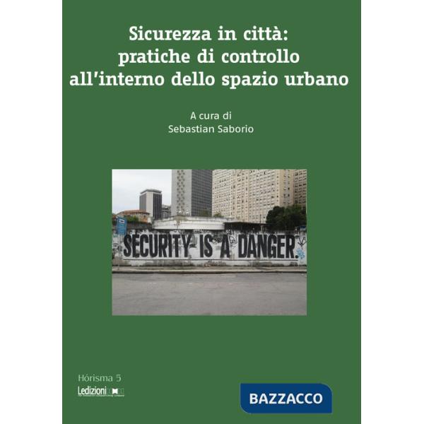 Sicurezza in città. Pratiche di controllo all'interno dello spazio urbano